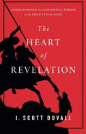 The Heart of Revelation: Understanding the 10 Essential Themes of the Bible's Final Book by J. Scott Duvall (2016-02-16)
