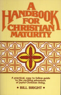 A Handbook for Christian Maturity by Bill Bright (1981-10-03)