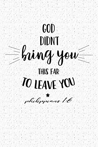 God Didn't Bring You This Far To Leave You: Blank Lined Journal Notebook. 120 Pages. Matte. Softcover. 6x9 Diary with Bible verse cover