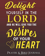 Delight Yourself In The Lord And He Will Give You The Desires Of Your Heart Prayer & Bible Journal: Great Prayer & Bible Journal Purple Cove