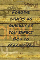 Forgive others as quickly as you expect GOD to forgive you: Notebook Cover with Bible Verse to use as Notebook | Planner | Journal - 120 pages blank