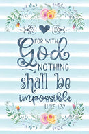 For With God Nothing Shall Be Impossible Luke 1:37: Notebook with Christian Bible Verse Quote Cover - Blank College Ruled Lines (Scripture Journals