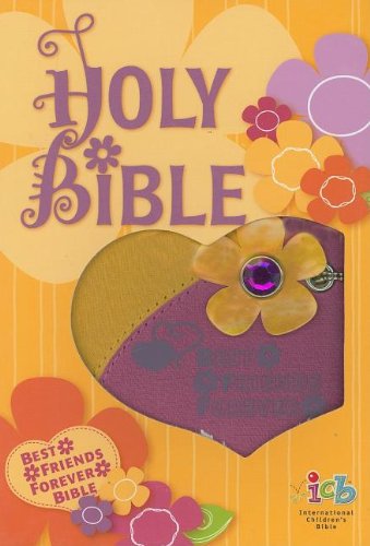 Holy Bible: International Children's Bible. Best Friends Forever