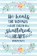 He Heals The Wounds Of Every Shattered Heart Psalm 147:3: Notebook with Christian Bible Verse Quote Cover - Blank College Ruled Lines (Scripture Jou