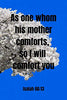 As one whom his mother comforts so I will comfort you | Isaiah 66:13: Notebook with a Bible Verse Cover to use as Notebook | Planner | Journal - 120