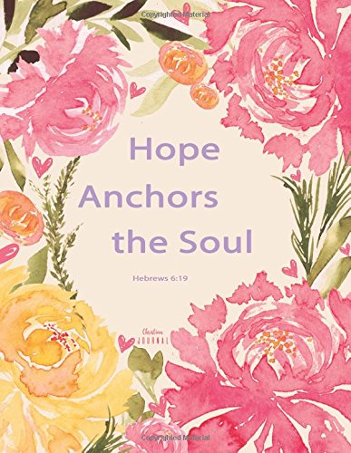 Christian Journal - Hope Anchors the Soul Hebrews 6:19: Pink Journal Notebook. Bible Verse Cover (Journals To Write In For Women Christian)