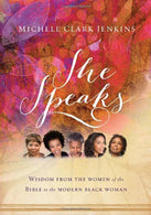 She Speaks: Wisdom From the Women of the Bible to the Modern Black Woman