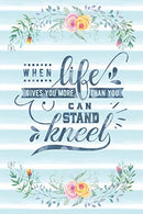When Life Gives You More Than You Can Stand Kneel: Notebook with Christian Bible Verse Quote Cover - Blank College Ruled Lines (Scripture Journals f