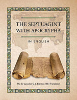 The Septuagint with Apocrypha in English: The Sir Lancelot C. L. Brenton 1851 Translation