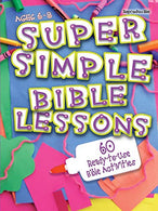 Super Simple Bible Lessons (Ages 6-8): 60 Ready-To-Use Bible Activities for Ages 6-8