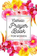Catholic Prayer Book For Women: Blank Prayer Journal
