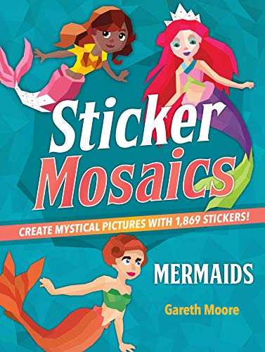 Sticker Mosaics: Mermaids: Create Mystical Pictures with 1.869 Stickers!