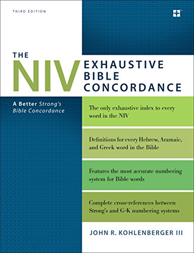 The NIV Exhaustive Bible Concordance. Third Edition: A Better Strong's Bible Concordance