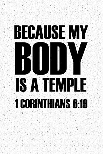 Because My Body Is A Temple 1 Corinthians 6:19: A 6x9 Inch Matte Softcover Notebook Journal With 120 Blank Lined Pages And A Christian Bible Verse C