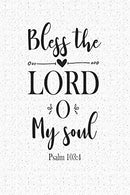 Bless The Lord O My Soul: A 6x9 Inch Matte Softcover Notebook Journal With 120 Blank Lined Pages With An Uplifting Bible Verse Cover Slogan