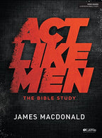 Act Like Men - Bible Study Book