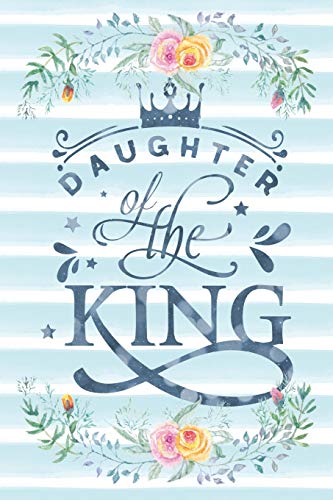 Daughter Of The King: Notebook with Christian Bible Verse Quote Cover - Blank College Ruled Lines (Scripture Journals for Church & Sermon Notes)