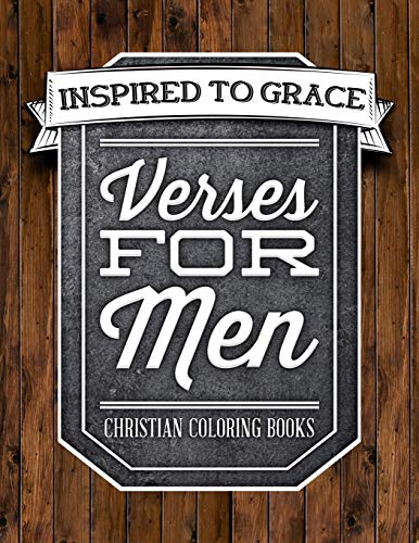 Verses For Men: Inspired To Grace: Christian Coloring Books: A Scripture Coloring Book for Adults & Teens (Bible Verse Coloring) (Volume 8)