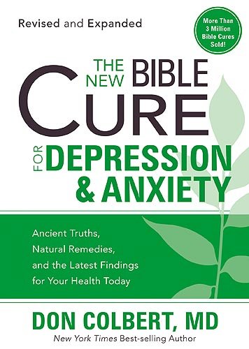 The New Bible Cure For Depression & Anxiety: Ancient Truths. Natural Remedies. and the Latest Findings for Your Health Today (New Bible Cure (Si