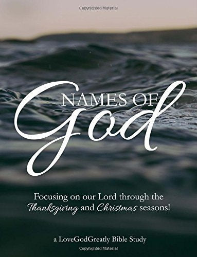 Names of God: Focusing on our Lord through Thanksgiving and Christmas! by Love God Greatly (2015-10-14)