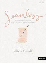 Seamless: Understanding the Bible as One Complete Story (DVD Leader Kit) by Angie Smith (2015-04-01)