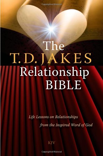 The T.D. Jakes Relationship Bible: Life Lessons on Relationships from the Inspired Word of God