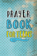 Prayer Book For Teens: Blank Prayer Journal