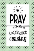 Pray Without Ceasing: Bible Verse Quote Cover Composition A5 Size Christian Gift Ruled Journal Notebook Diary To Write In For Sermon Notes. ... Pape