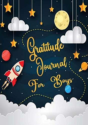 Gratitude Journal For Boys: Gratitude Journal Notebook Diary Record for Children Boys Girls With Daily Prompts to Writing and Practicing  for ... 12