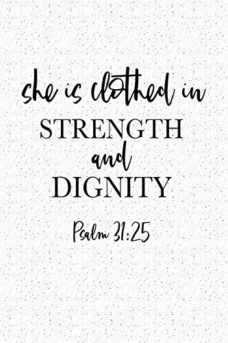She Is Clothed In Strength And Dignity: A 6x9 Inch Matte Softcover Notebook Journal With 120 Blank Lined Pages And An Uplifting Positive Bible Faith