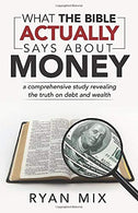 What the Bible actually says about money: a comprehensive study revealing the truth on debt and wealth
