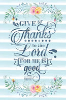 Give Thanks To The Lord For He Is Good Psalm 107:1: Notebook with Christian Bible Verse Quote Cover - Blank College Ruled Lines (Scripture Journals