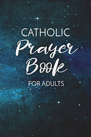Catholic Prayer Book For Adults: Blank Prayer Journal