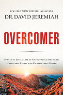 Overcomer: 8 Ways to Live a Life of Unstoppable Strength. Unmovable Faith. and Unbelievable Power