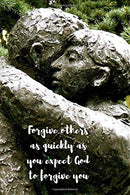 Forgive others as quickliy as you expect GOD to forgive you: Notebook Cover with Bible Verse to use as Notebook | Planner | Journal - 120 pages blan