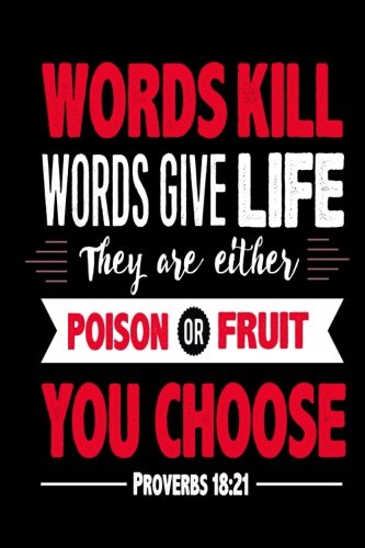 Proverb 18:21 Words Kill Words Give Life They Are Either Poison Or Fruit: Bible Verse Quote Cover Composition A5 Size Christian Gift Ruled Journal .