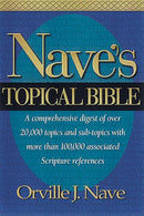 Nave's Topical Bible: A comprehensive Digest of over 20.000 Topics and Subtopics With More Than 10.000 Associated Scripture References