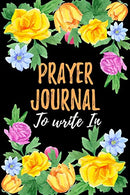 Prayer Journal To Write In: Blank Prayer Journal