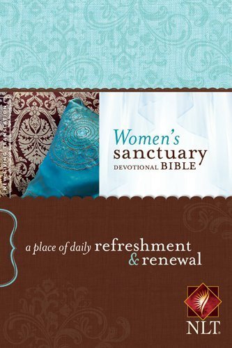 Women's Sanctuary Devotional Bible NLT: A Place of Daily Refreshment and Renewal by Tyndale House Publishers. Inc. (2013-10-18)