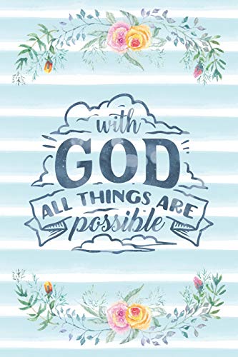 With God All Things Are Possible: Notebook with Christian Bible Verse Quote Cover - Blank College Ruled Lines (Scripture Journals for Church & S
