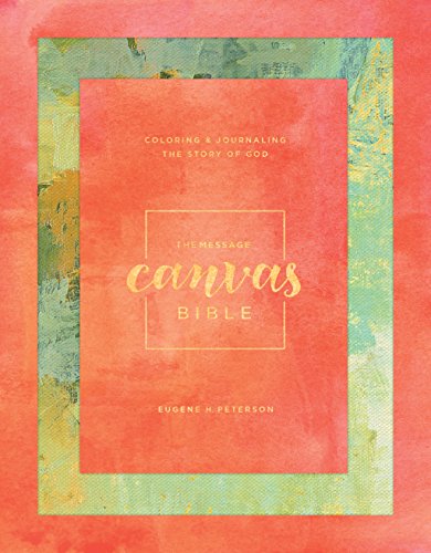 The Message Canvas Bible (Hardcover. Spring Palette): Coloring and Journaling the Story of God