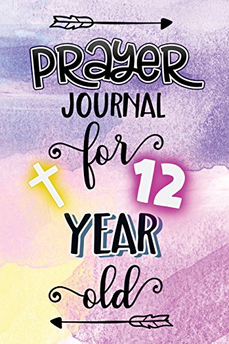 Prayer Journal For 12 Year Old: Blank Prayer Journal