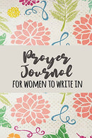 Prayer Journal For Women To Write In: Blank Prayer Journal