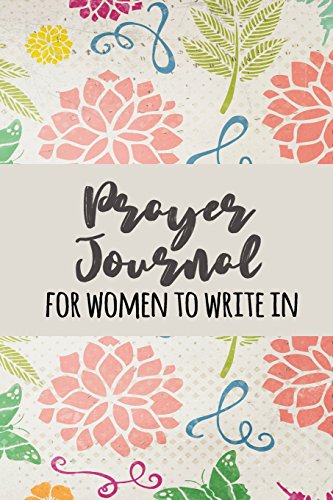 Prayer Journal For Women To Write In: Blank Prayer Journal
