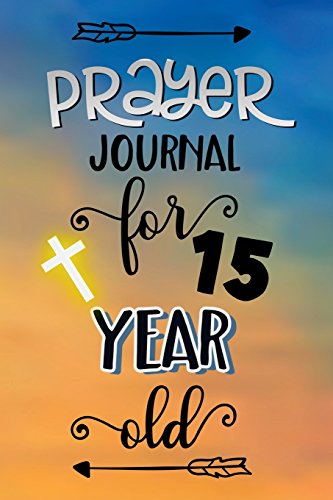 Prayer Journal For 15 Year Old: Blank Prayer Journal