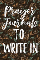 Prayer Journals To Write In: Blank Prayer Journal