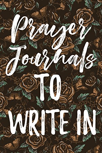 Prayer Journals To Write In: Blank Prayer Journal